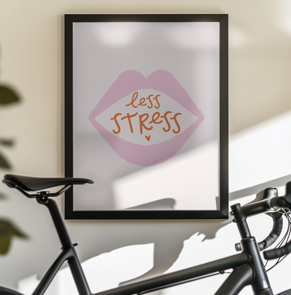 Less Stress - Poster / Art Print - interiör