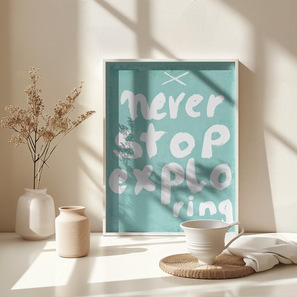 Never Stop Exploring - Poster / Art Print - interiör