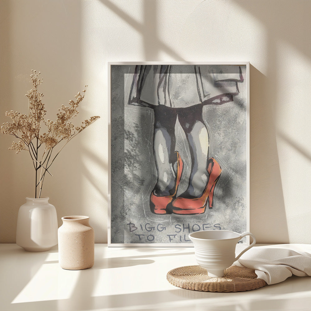 Bigg shoes to fill - Poster / Art Print - interiör