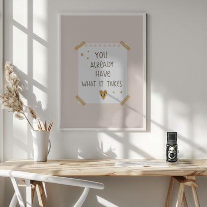 You Already Have What It Takes - Poster / Art Print - interiör