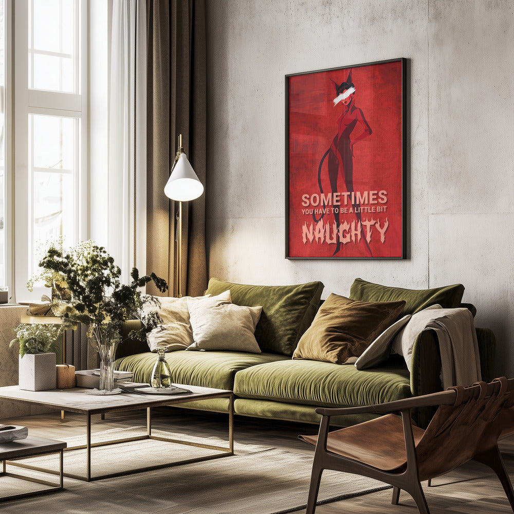Sometimes you have to be a little bit naughty - Poster / Art Print - interiör