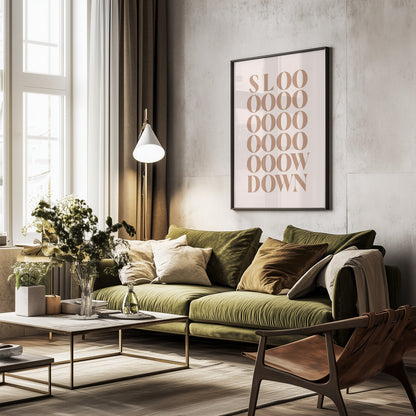 Slow Down - Poster / Art Print - interiör
