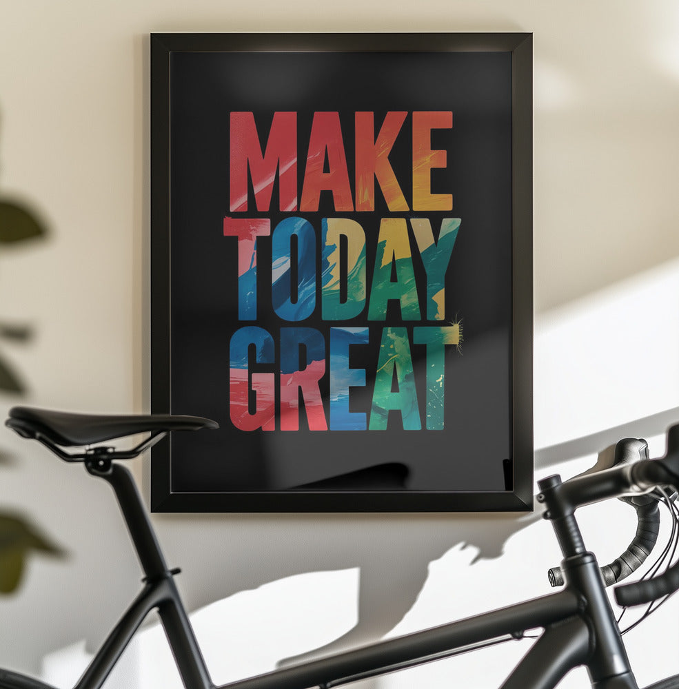 Make Today Great - Poster / Art Print - interiör