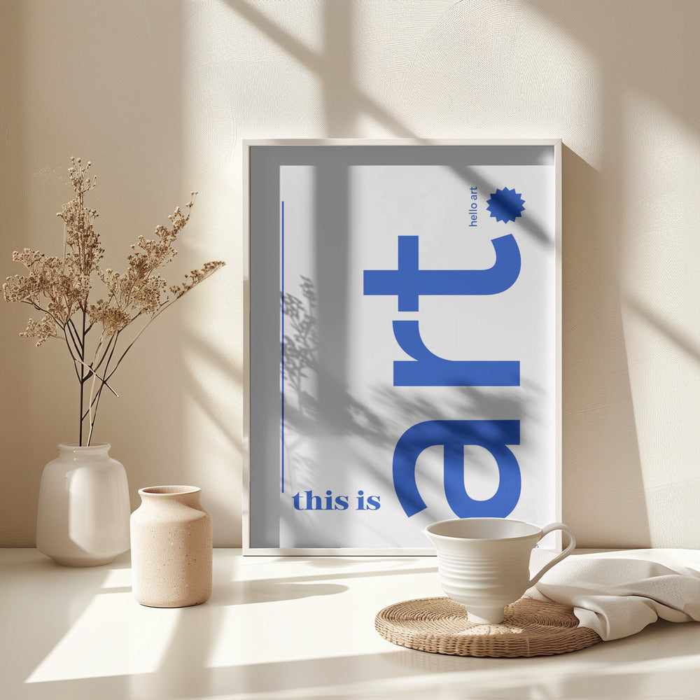 This is Art (hello art) - Poster / Art Print - interiör