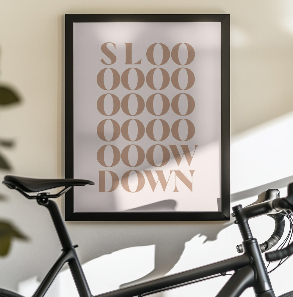 Slow Down - Poster / Art Print - interiör