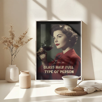 I'm a glass half full type of person - Poster / Art Print - interiör