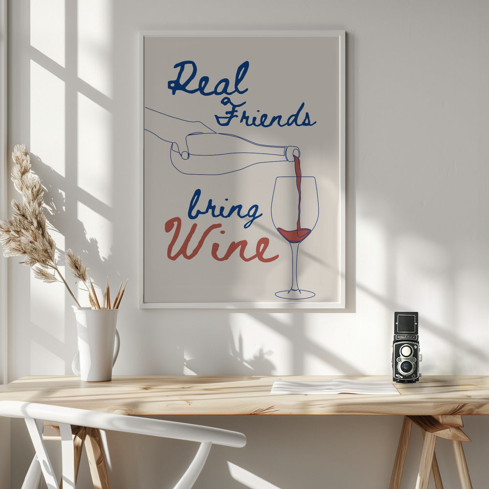Real friends bring wine - Poster / Art Print - interiör