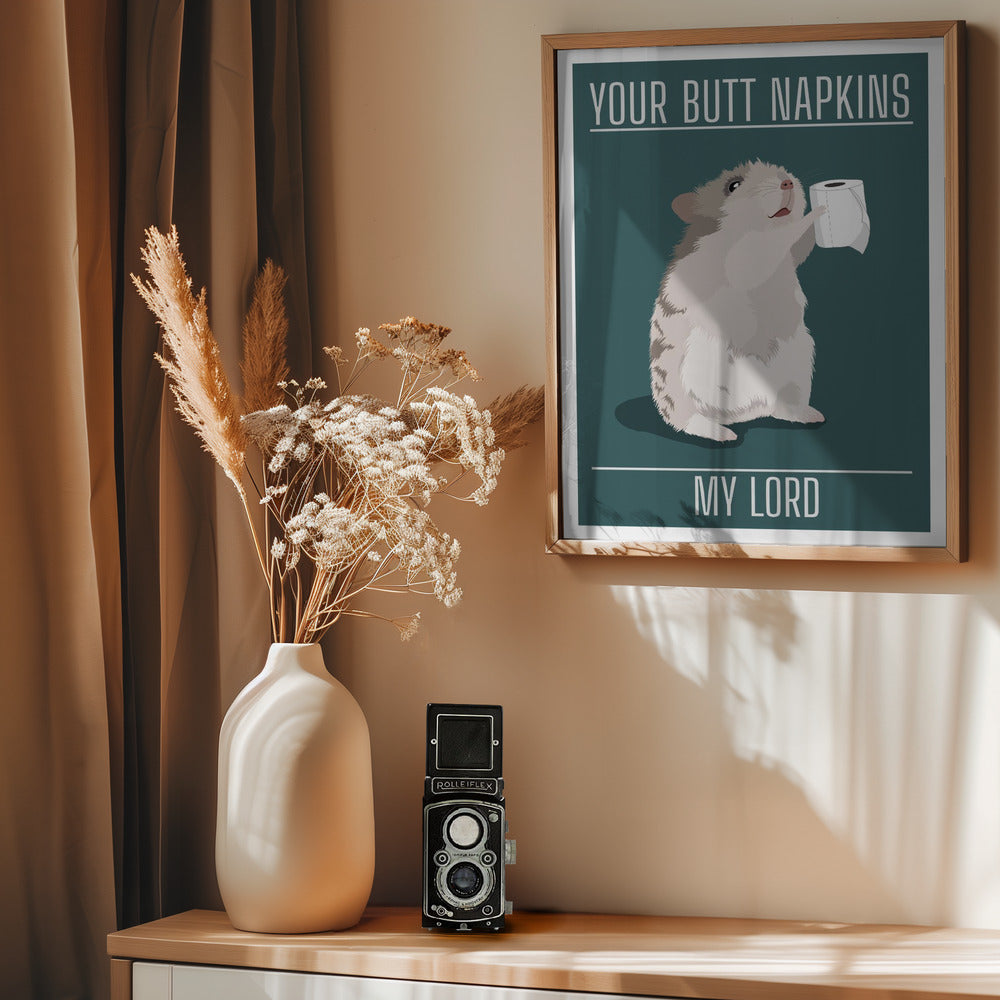 Your Butt Napkins My Lord - Poster / Art Print - interiör