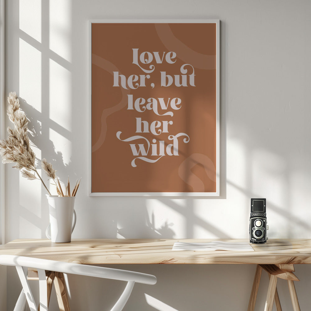 Love Her Wild - Poster / Art Print - interiör