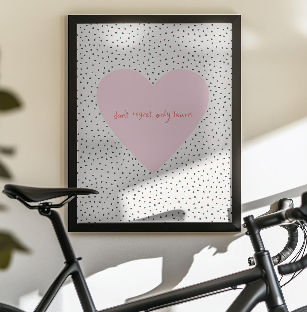 Don't Regret, Only Learn - Poster / Art Print - interiör