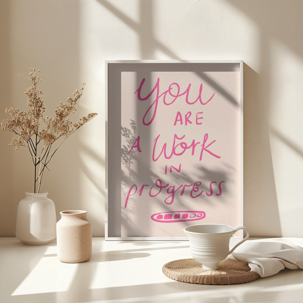 You are a Work in Progress Typography Poster Pink - Poster / Art Print - interiör