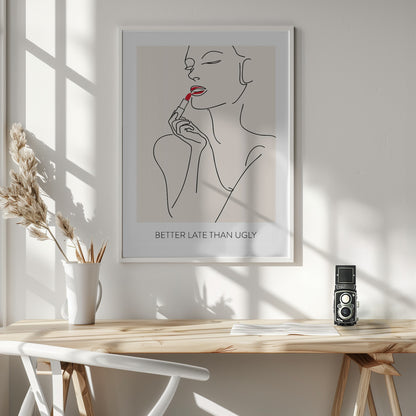 Better Late Than Ugly - Poster / Art Print - interiör