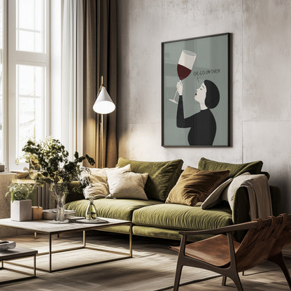 Oh, Go On Then - Poster / Art Print - interiör