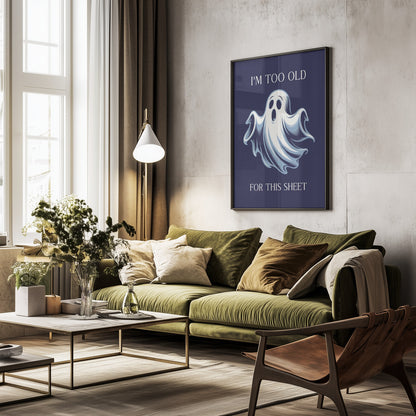 I'm Too Old for This Sheet - Poster / Art Print - interiör
