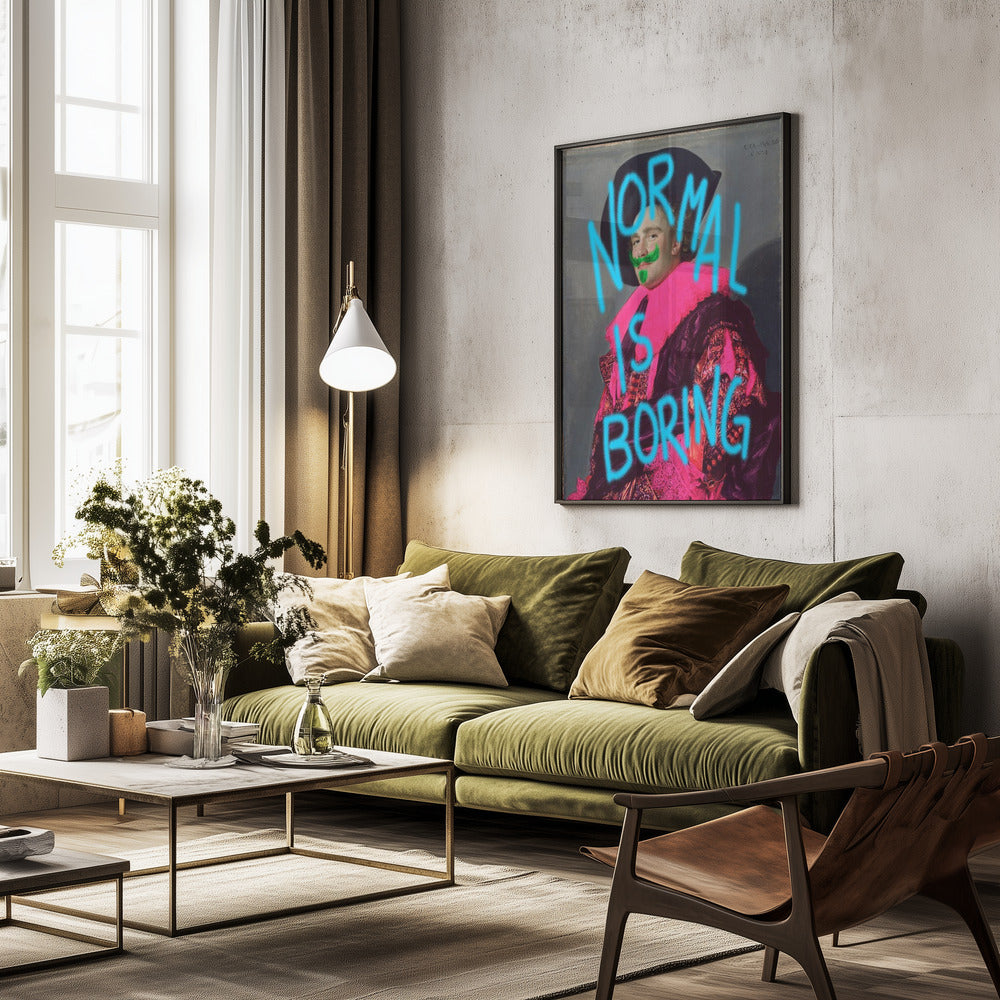 Normal is boring - Poster / Art Print - interiör