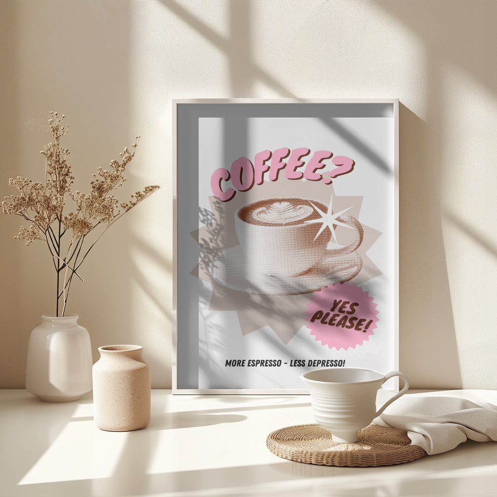 Coffee? Yes please! - Poster / Art Print - interiör