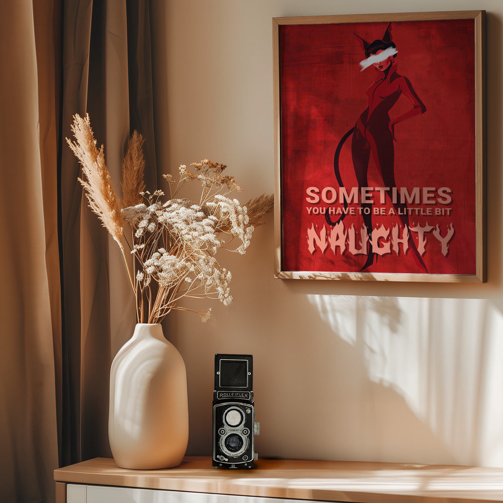 Sometimes you have to be a little bit naughty - Poster / Art Print - interiör