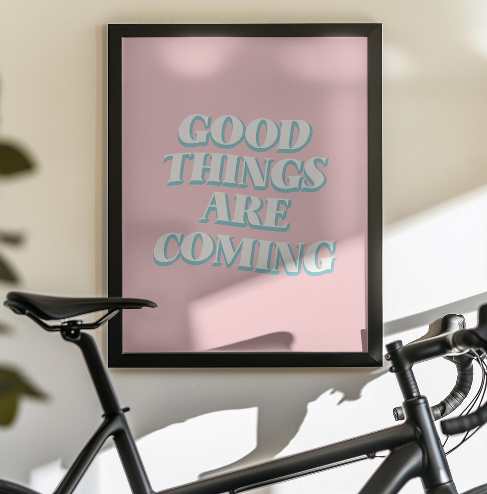 Good Things Are Coming - Poster / Art Print - interiör