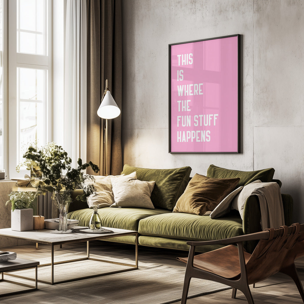 Where the fun stuff happen - Poster / Art Print - interiör