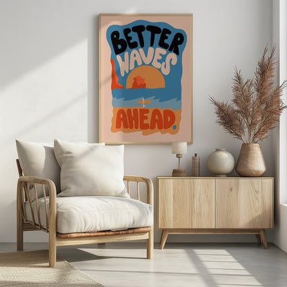 Better Waves Ahead - Poster / Art Print - interiör