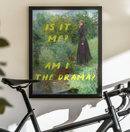 Is It Me? Am I The Drama? - Poster / Art Print - interiör