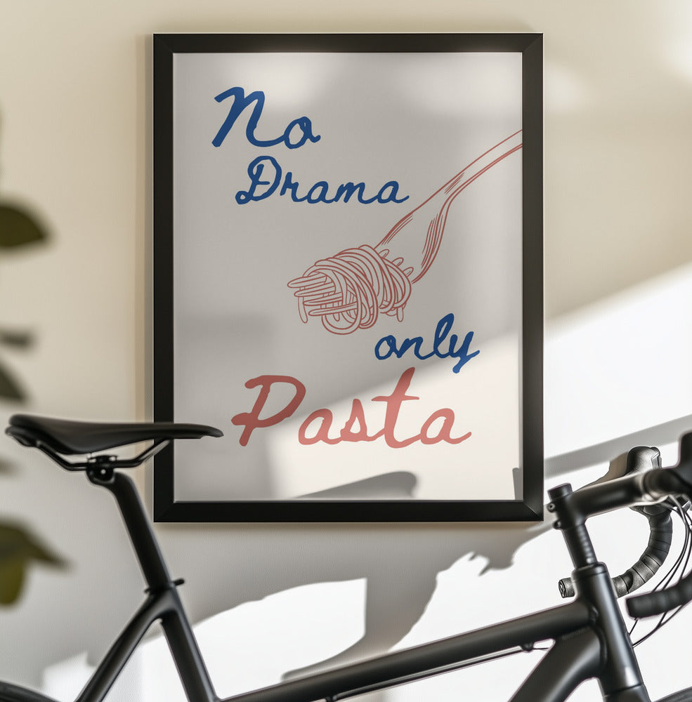 No drama only pasta - Poster / Art Print - interiör