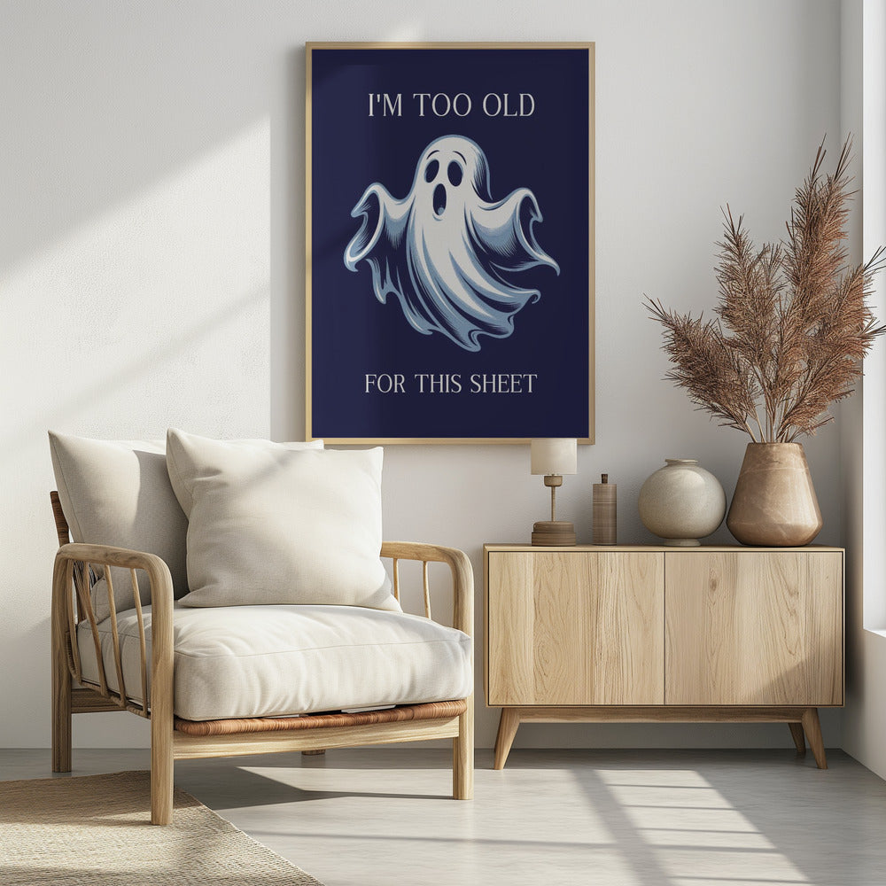 I'm Too Old for This Sheet - Poster / Art Print - interiör