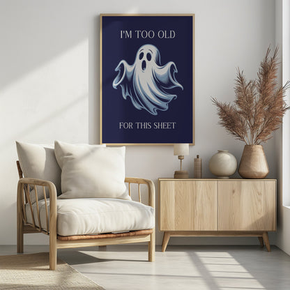 I'm Too Old for This Sheet - Poster / Art Print - interiör