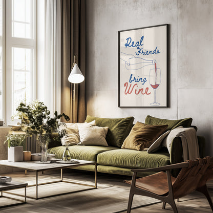 Real friends bring wine - Poster / Art Print - interiör