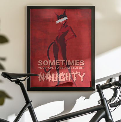 Sometimes you have to be a little bit naughty - Poster / Art Print - interiör