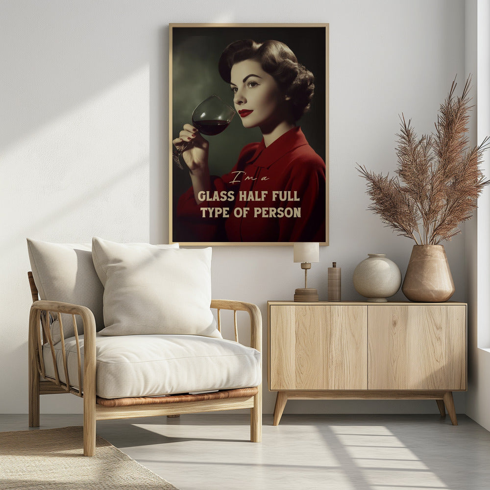 I'm a glass half full type of person - Poster / Art Print - interiör