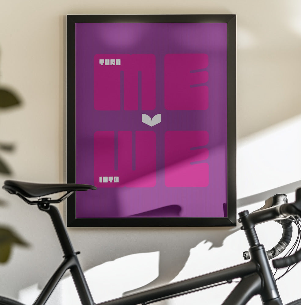 Turn Me Into We - Poster / Art Print - interiör