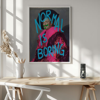 Normal is boring - Poster / Art Print - interiör