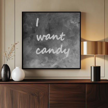 I Want Candy Black White Gray - Poster / Art Print - interiör