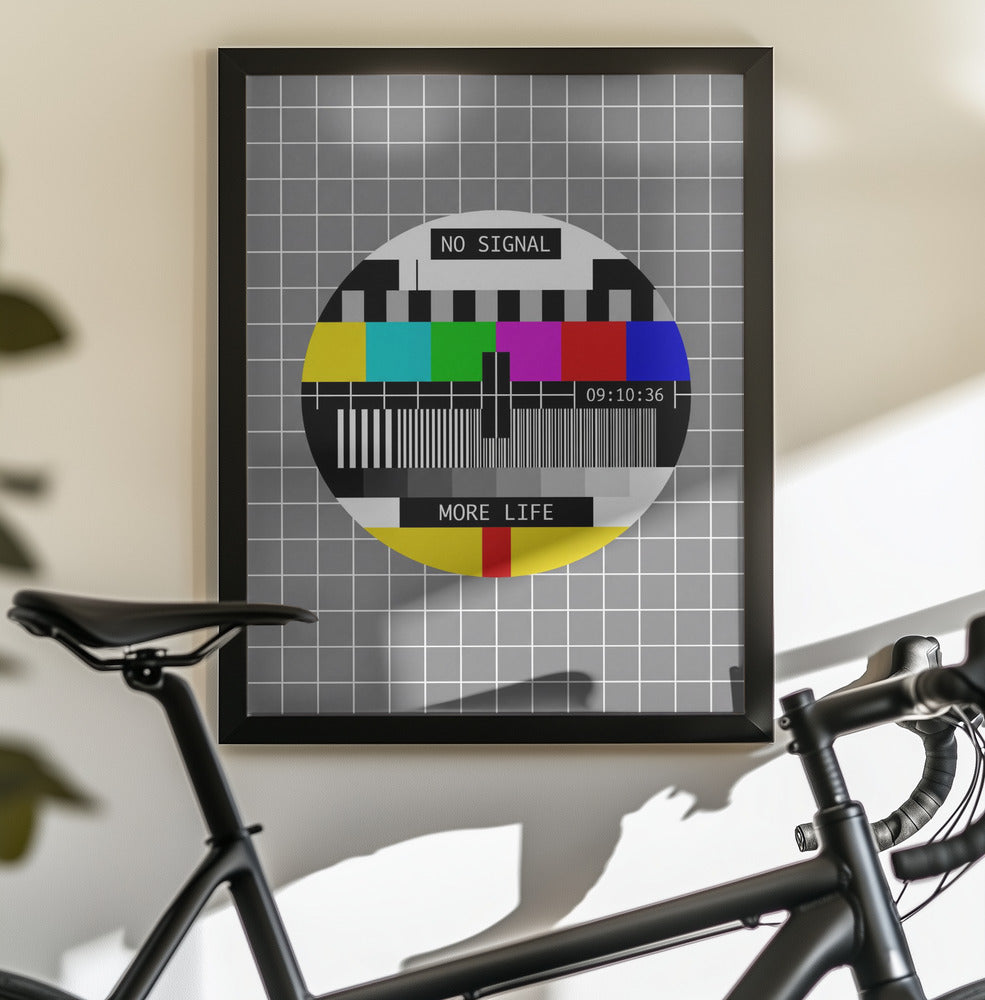 No Signal, More Life - Poster / Art Print - interiör