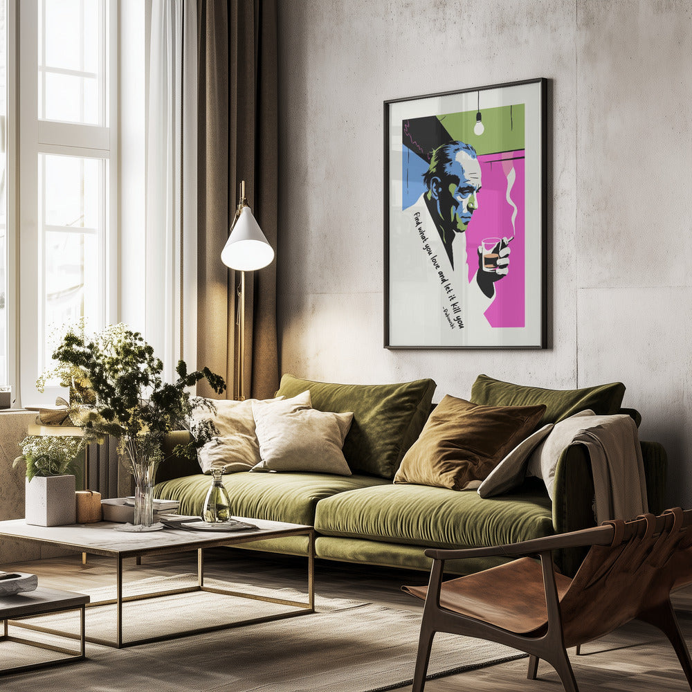Find What You Love and Let It Kill You - Poster / Art Print - interiör