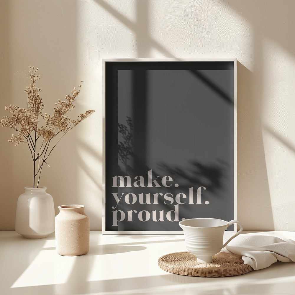 Make yourself proud - Poster / Art Print - interiör
