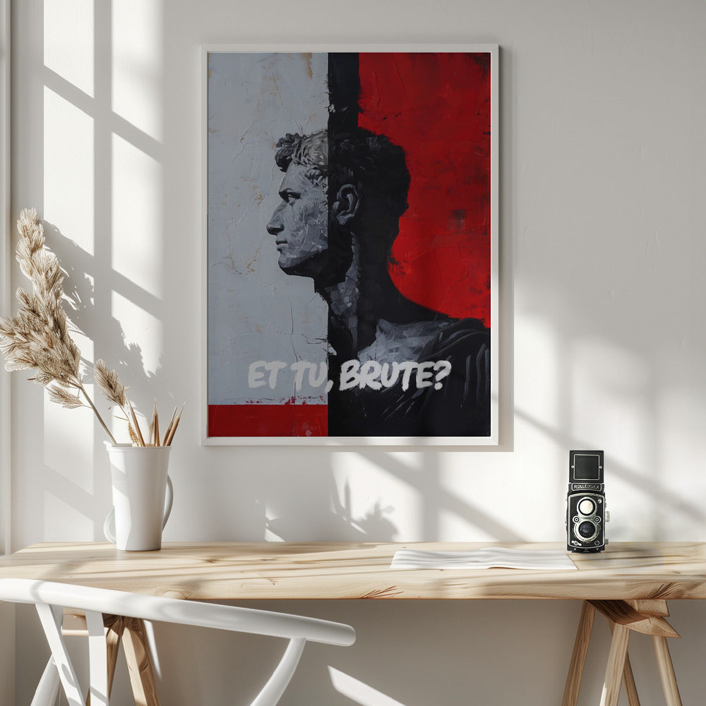 Et Tu, Brute? - Poster / Art Print - interiör