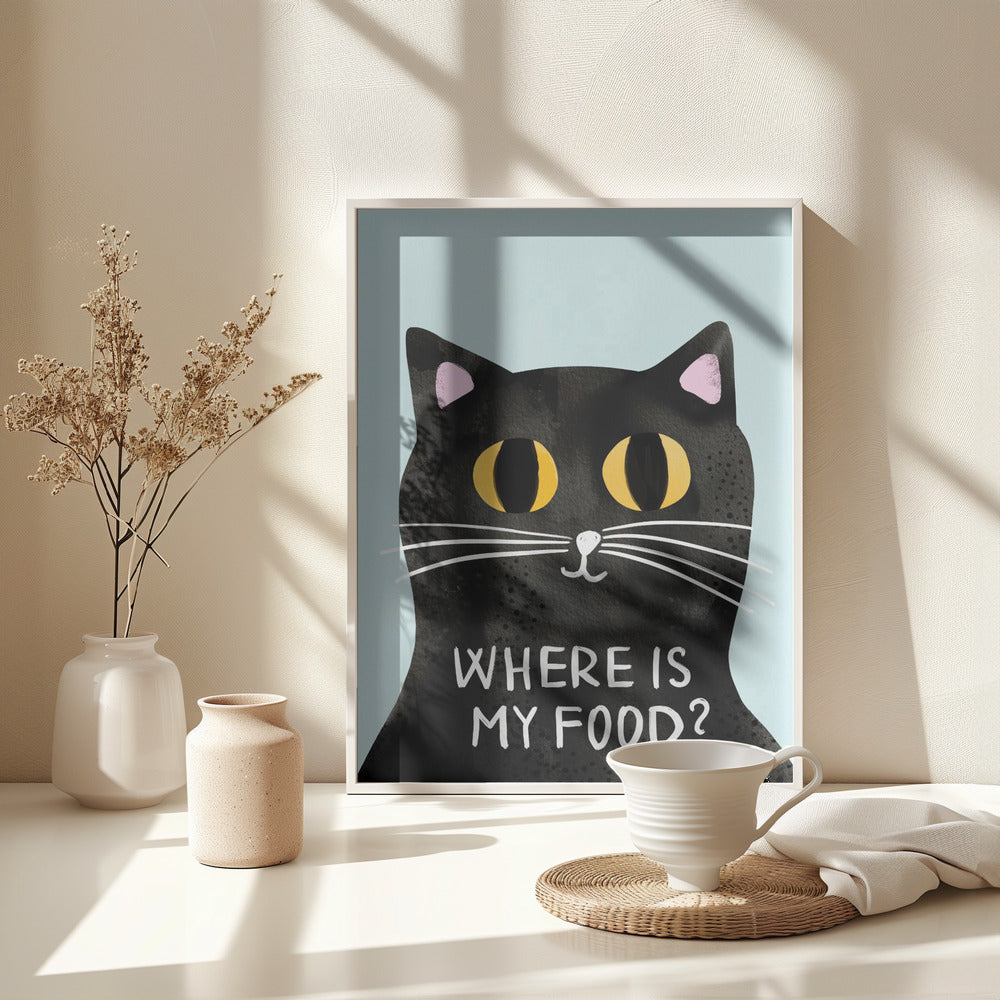 Hungry Cat - Where is my food - Poster / Art Print - interiör