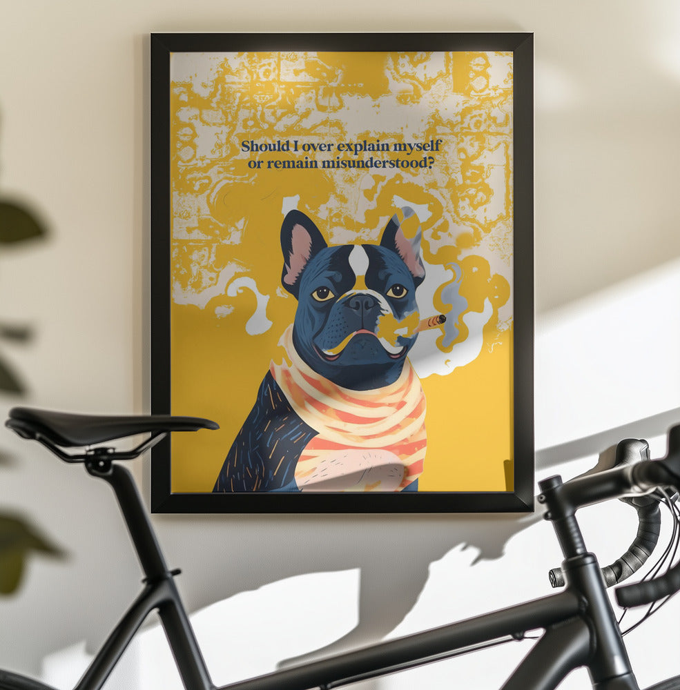 Should I Over Explain Myself or Remain Misunderstood - Poster / Art Print - interiör