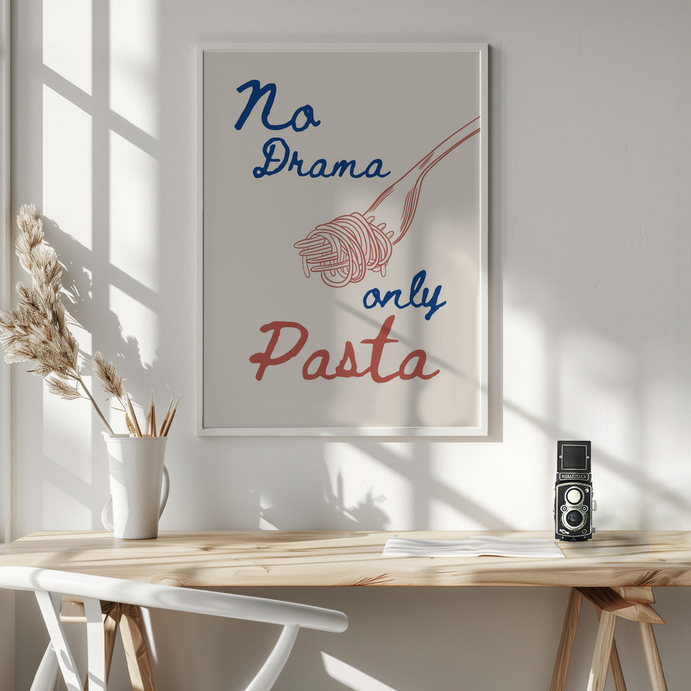No drama only pasta - Poster / Art Print - interiör
