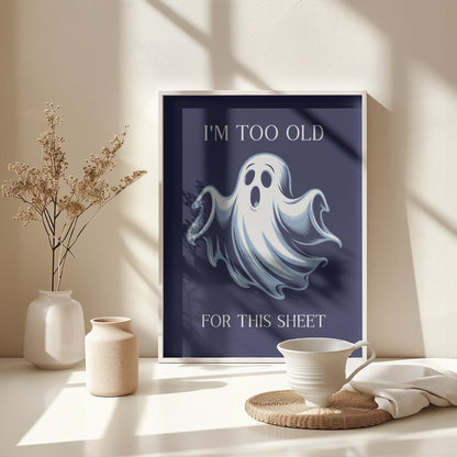 I'm Too Old for This Sheet - Poster / Art Print - interiör