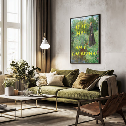 Is It Me? Am I The Drama? - Poster / Art Print - interiör