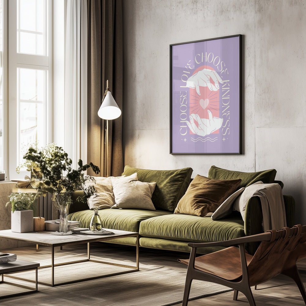 Choose Love Choose Kindness - Poster / Art Print - interiör
