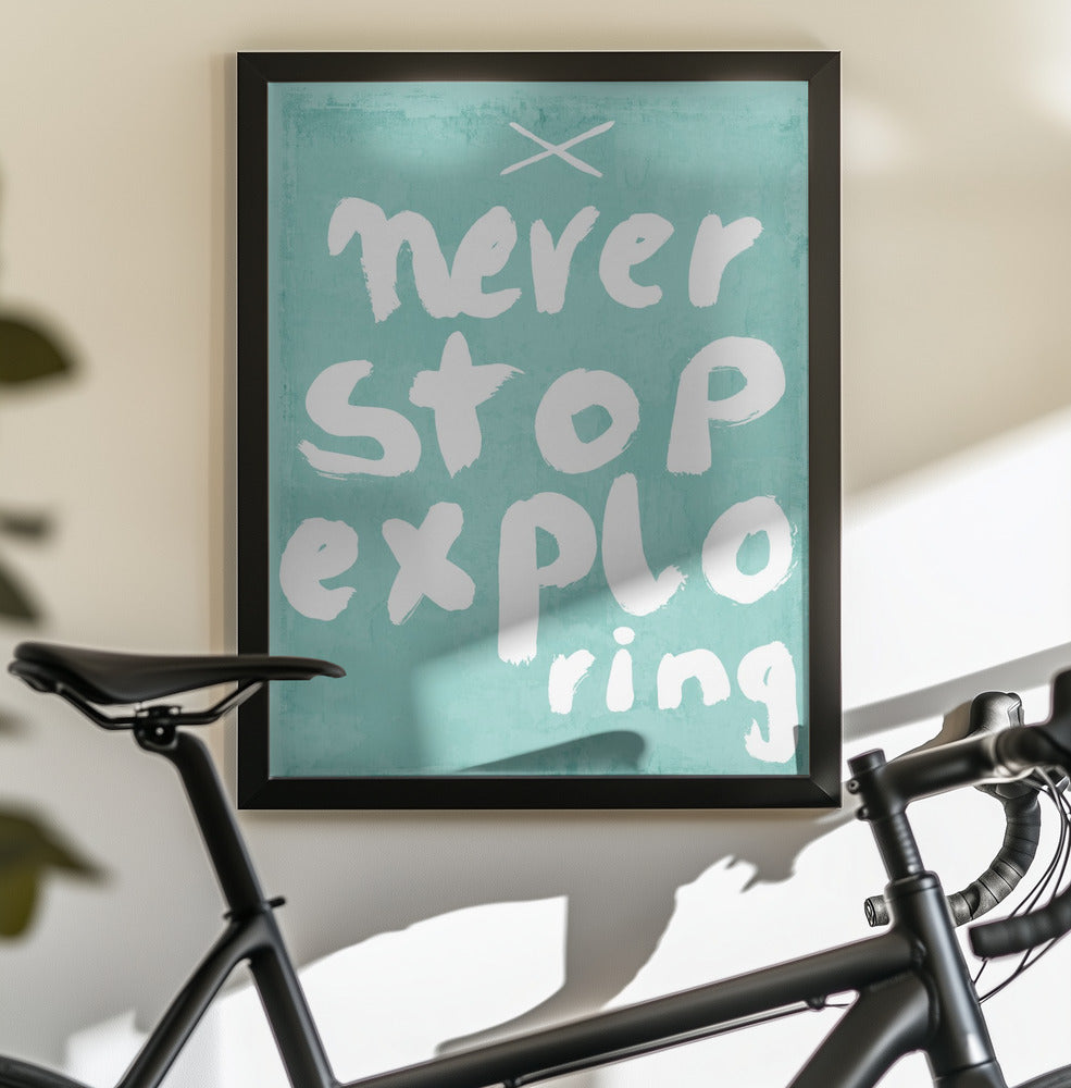 Never Stop Exploring - Poster / Art Print - interiör