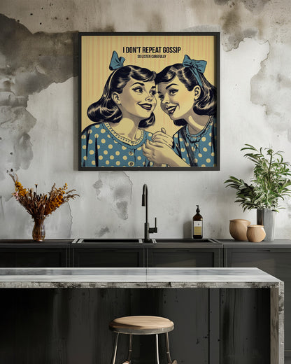 I Don't Repeat Gossip, So Listen Carefully - Poster / Art Print - interiör