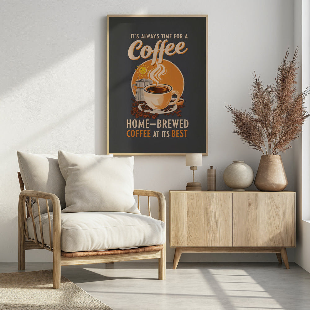 It's Always Time for a Coffee - Poster / Art Print - interiör
