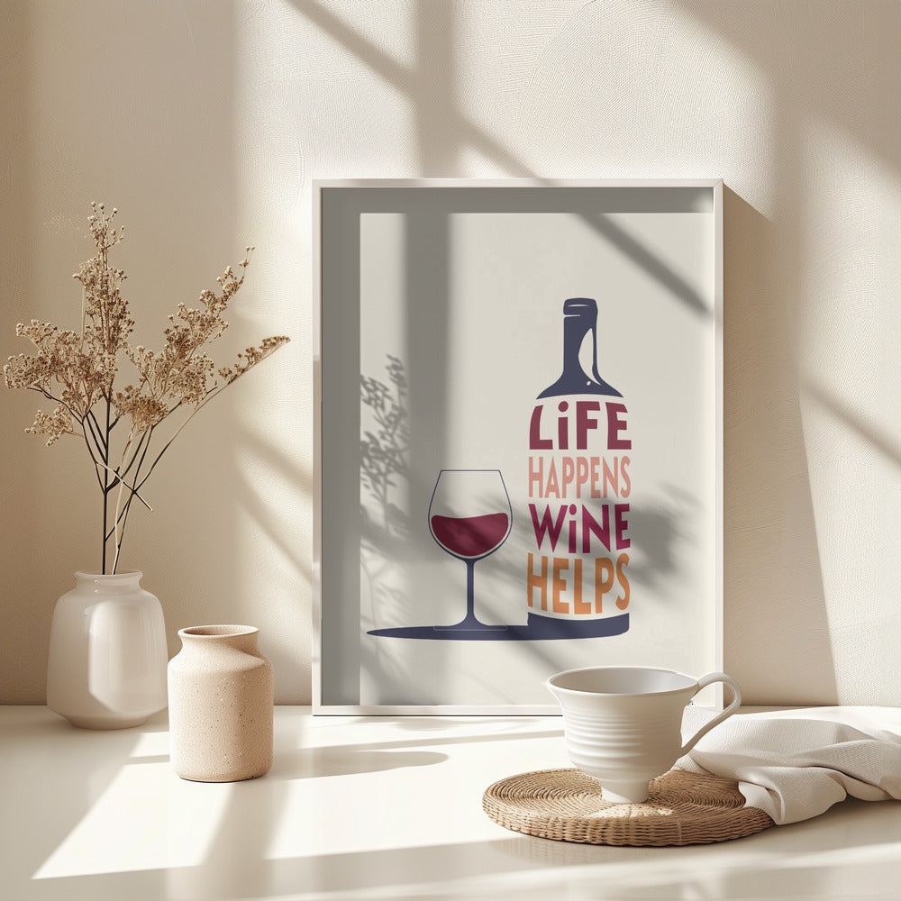 Life Happens, Wine Helps - Wine Quote - Poster / Art Print - interiör