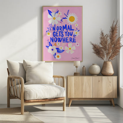 Normal Gets You Nowhere - Poster / Art Print - interiör