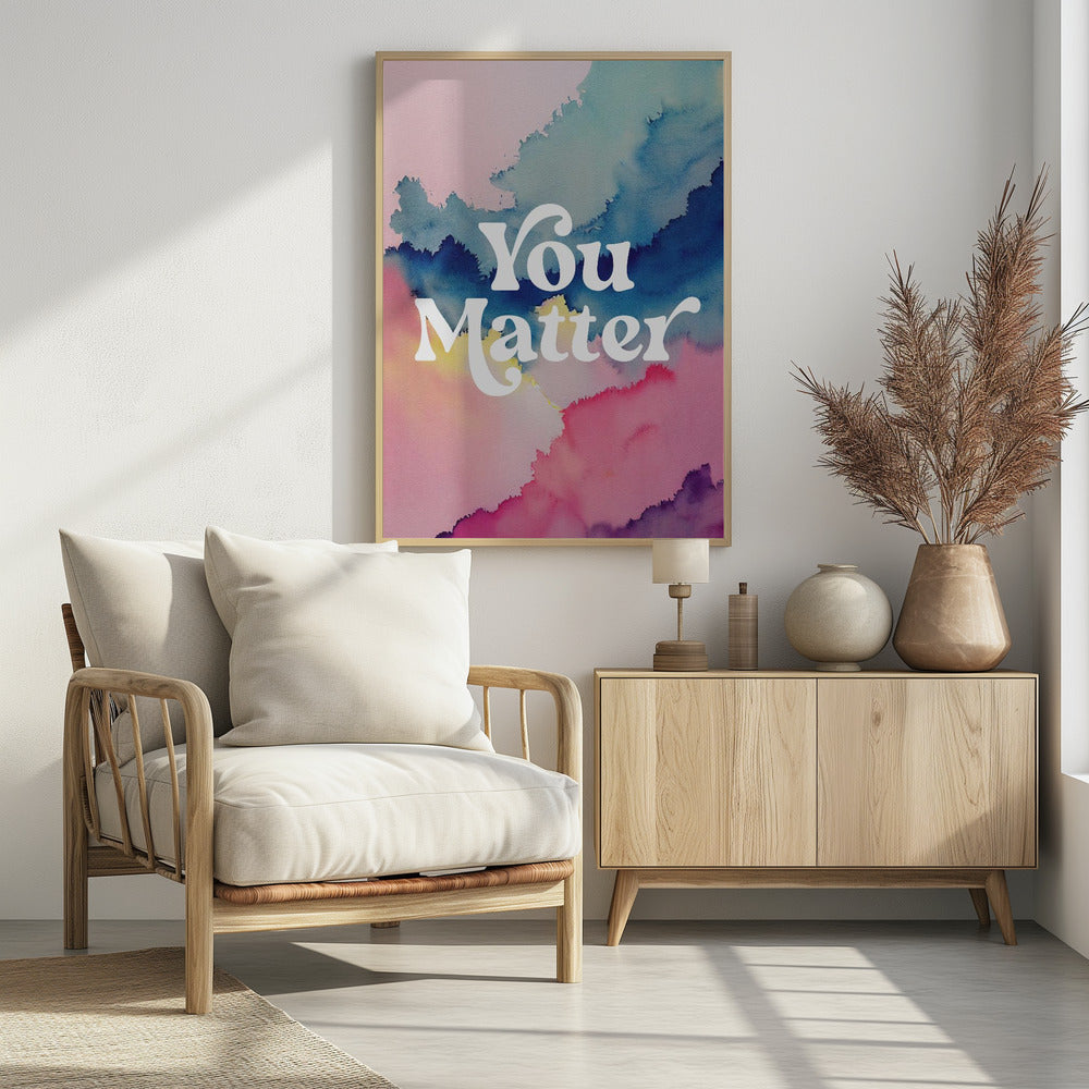 You Matter - Poster / Art Print - interiör